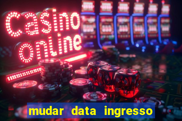 mudar data ingresso beto carrero